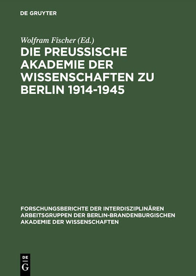 Die Preußische Akademie der Wissenschaften zu Berlin 1914–1945