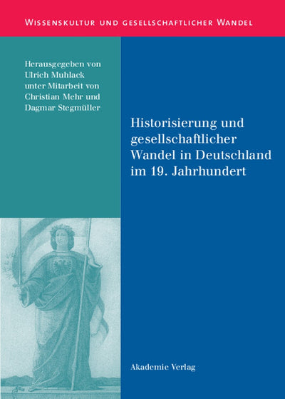 Cover image for Historisierung und gesellschaftlicher Wandel in Deutschland im 19. Jahrhundert, isbn: 9783050038414