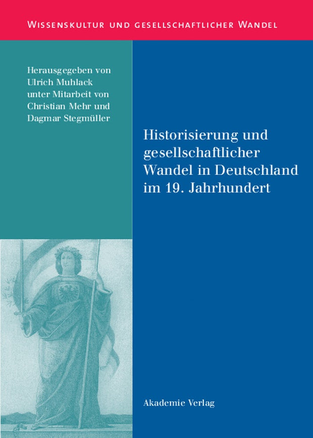 Cover image for Historisierung und gesellschaftlicher Wandel in Deutschland im 19. Jahrhundert, isbn: 9783050038414