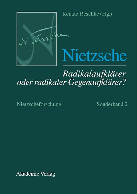 Nietzsche – Radikalaufklärer oder radikaler Gegenaufklärer?