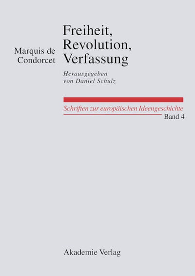 Freiheit, Revolution, Verfassung. Kleine politische Schriften