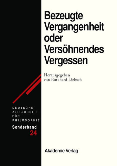 Bezeugte Vergangenheit oder Versöhnendes Vergessen