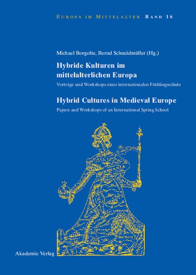 Hybride Kulturen im mittelalterlichen Europa/Hybride Cultures in Medieval Europe