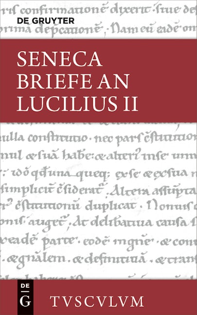 Lucius Annaeus Seneca: Epistulae morales ad Lucilium / Briefe an Lucilius. Band II