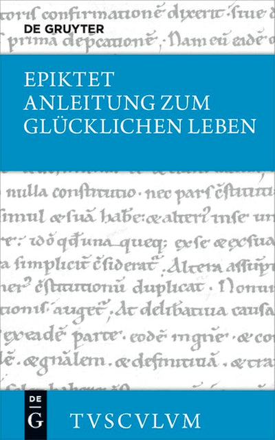 Anleitung zum glücklichen Leben / Encheiridion