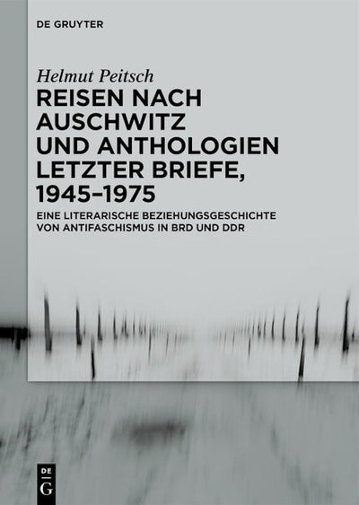 Reisen nach Auschwitz und Anthologien Letzter Briefe, 1945–1975