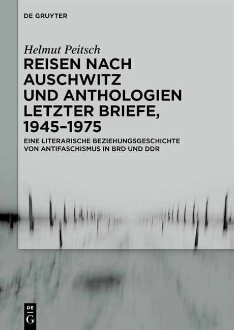Reisen nach Auschwitz und Anthologien Letzter Briefe, 1945–1975