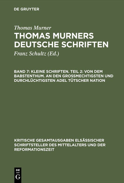 Kleine Schriften. Teil 2: Von dem babstenthum. An den Grossmechtigsten und Durchlüchtigsten adel tütscher nation