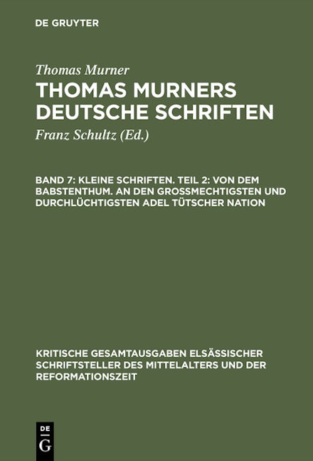 Kleine Schriften. Teil 2: Von dem babstenthum. An den Grossmechtigsten und Durchlüchtigsten adel tütscher nation