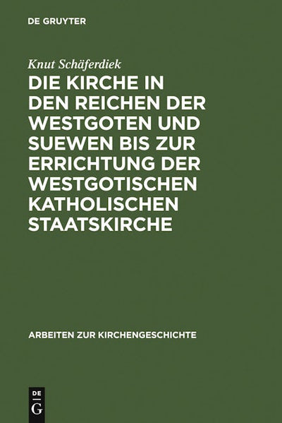 Die Kirche in den Reichen der Westgoten und Suewen bis zur Errichtung der westgotischen katholischen Staatskirche