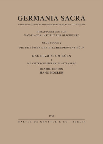Die Bistümer der Kirchenprovinz Köln. Das Erzbistum Köln I. Die Cistercienserabtei Altenberg
