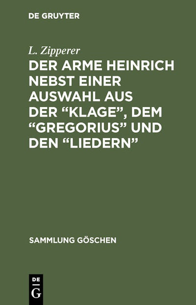 Der arme Heinrich nebst einer Auswahl aus der “Klage”, dem “Gregorius” und den “Liedern”