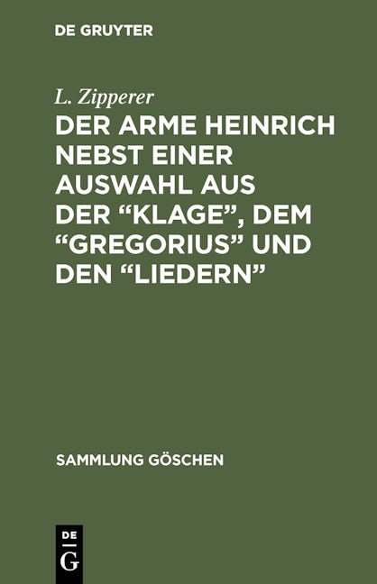 Der arme Heinrich nebst einer Auswahl aus der “Klage”, dem “Gregorius” und den “Liedern”