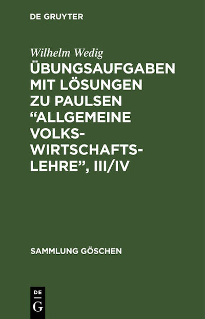 Übungsaufgaben mit Lösungen zu Paulsen “Allgemeine Volkswirtschaftslehre”, III/IV