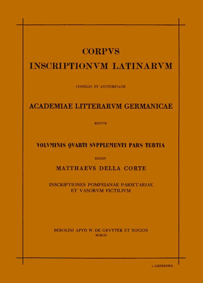 Corpus inscriptionum Latinarum. Vol IV: Inscriptiones parietariae Pompeianae Herculanenses Stabianae. Suppl: Inscriptionum parietariarum Pompeianarum supplementum. Pars III: Inscriptiones Pompeianae Herculanenses parietariae et vasorum fictilium. 1. Liefe