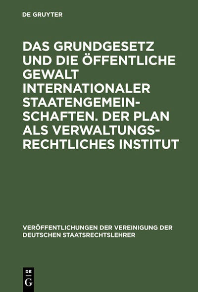 Das Grundgesetz und die öffentliche Gewalt internationaler Staatengemeinschaften. Der Plan als verwaltungsrechtliches Institut