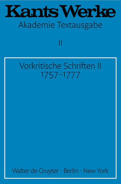 Vorkritische Schriften II. 1757-1777