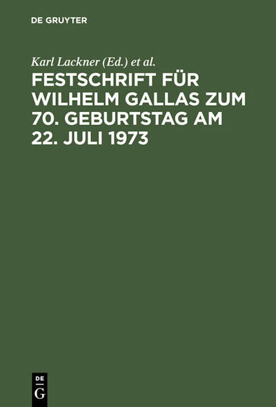 Festschrift für Wilhelm Gallas zum 70. Geburtstag am 22. Juli 1973