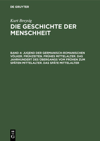 Jugend der germanisch-romanischen Völker. Frühzeiten. Frühes Mittelalter. Das Jahrhundert des Übergangs vom frühen zum späten Mittelalter. Das späte Mittelalter