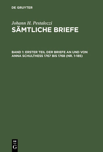 Erster Teil der Briefe an und von Anna Schulthess 1767 bis 1768 (Nr. 1-185)
