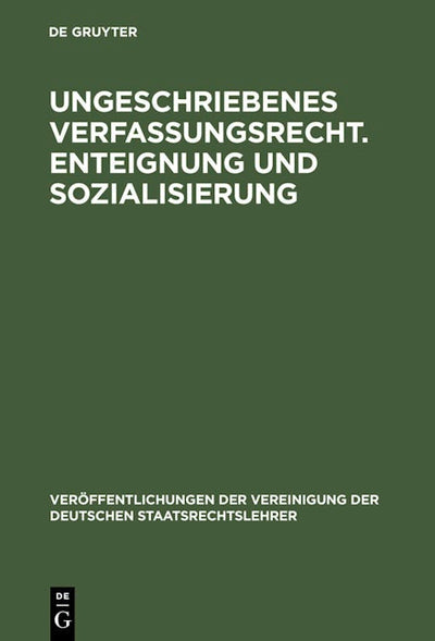 Ungeschriebenes Verfassungsrecht. Enteignung und Sozialisierung