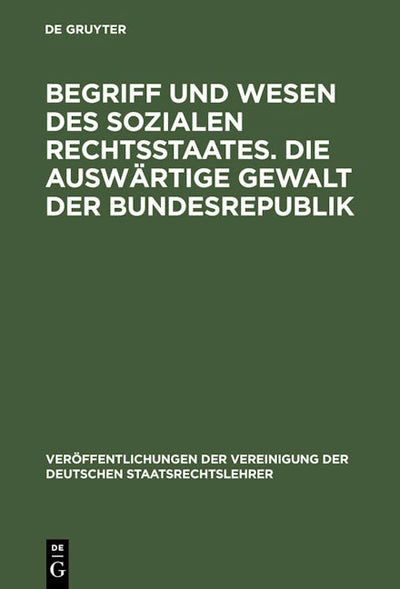 Begriff und Wesen des sozialen Rechtsstaates. Die auswärtige Gewalt der Bundesrepublik