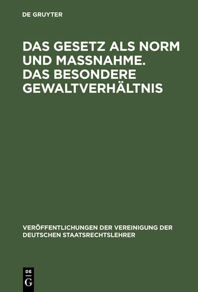 Das Gesetz als Norm und Maßnahme. Das besondere Gewaltverhältnis