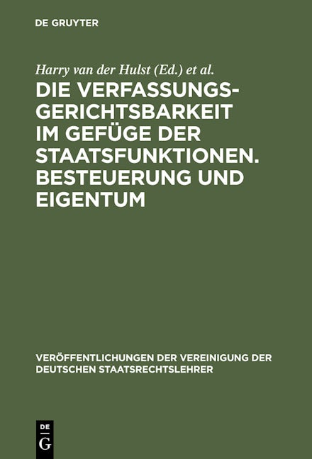 Die Verfassungsgerichtsbarkeit im Gefüge der Staatsfunktionen. Besteuerung und Eigentum