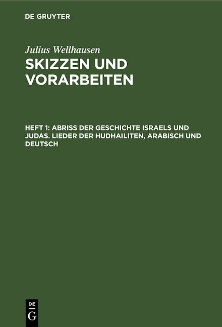 Abriß der Geschichte Israels und Judas. Lieder der Hudhailiten, Arabisch und Deutsch