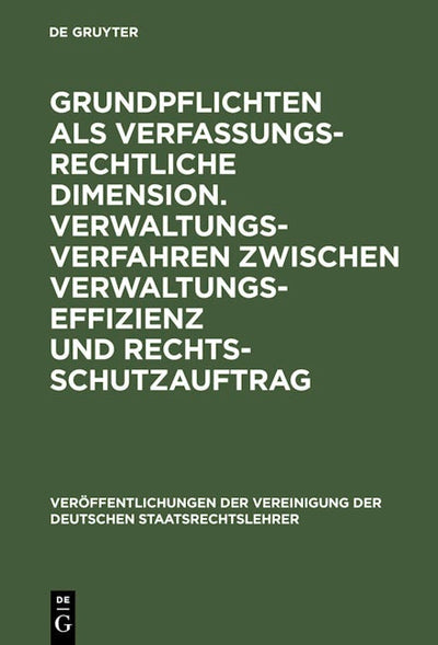 Grundpflichten als verfassungsrechtliche Dimension. Verwaltungsverfahren zwischen Verwaltungseffizienz und Rechtsschutzauftrag