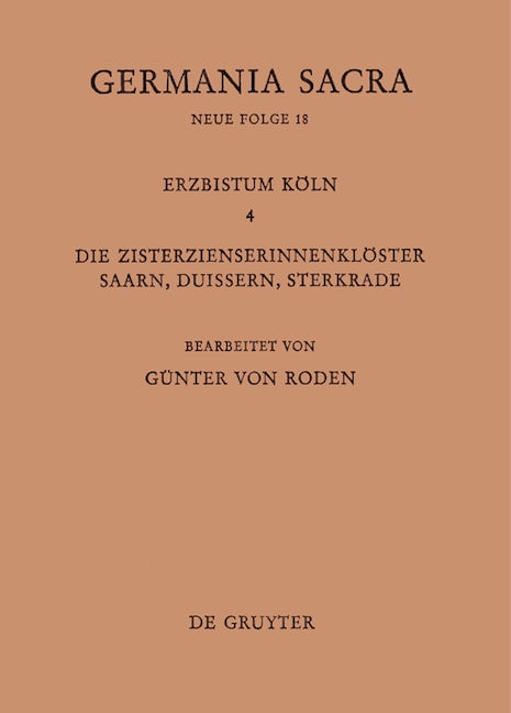 Die Bistümer der Kirchenprovinz Köln. Das Erzbistum Köln IV. Die Zisterzienserinnenklöster Saarn, Duissern, Sterkrade