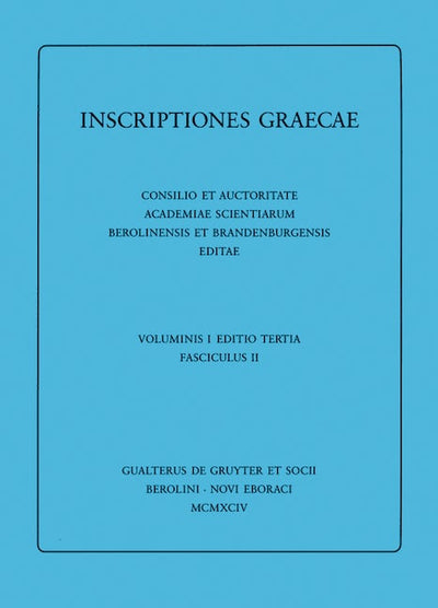 Dedicationes. Catalogi. Termini. Tituli Sepulcrales. Varia. Tituli Attici extra Atticam reperti. Addenda