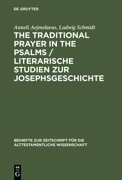 The Traditional Prayer in the Psalms / Literarische Studien zur Josephsgeschichte