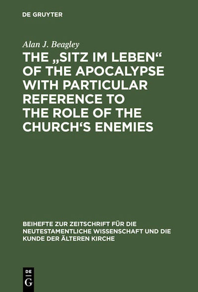 The „Sitz im Leben“ of the Apocalypse with Particular Reference to the Role of the Church’s Enemies