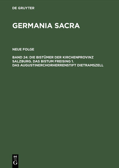 Die Bistümer der Kirchenprovinz Salzburg. Das Bistum Freising 1. Das Augustinerchorherrenstift Dietramszell