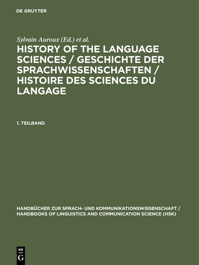 History of the Language Sciences / Geschichte der Sprachwissenschaften / Histoire des sciences du langage. 1. Teilband