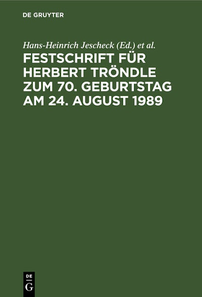 Festschrift für Herbert Tröndle zum 70. Geburtstag am 24. August 1989