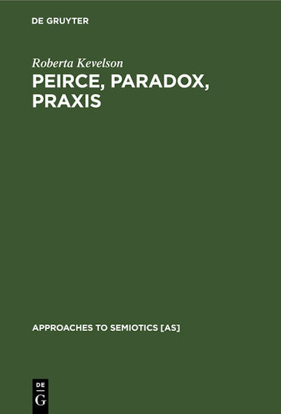 Peirce, Paradox, Praxis