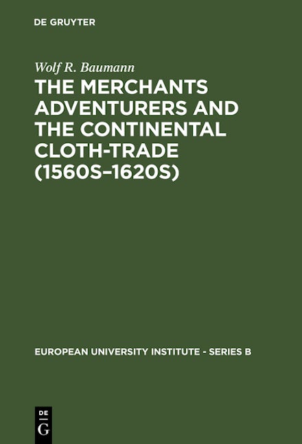 The Merchants Adventurers and the Continental Cloth-trade (1560s–1620s)