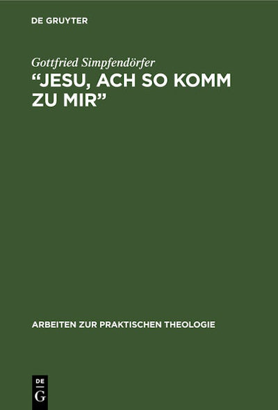 „Jesu, ach so komm zu mir‟