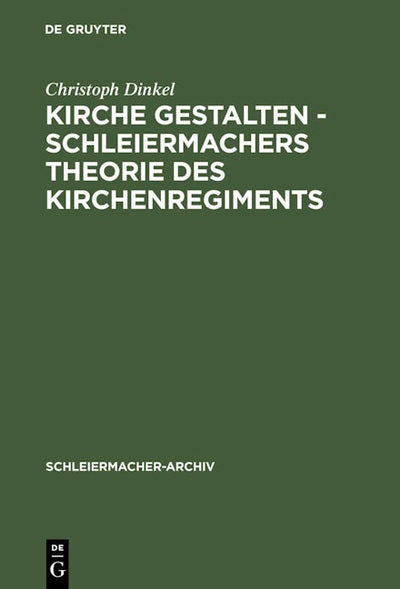 Kirche gestalten - Schleiermachers Theorie des Kirchenregiments