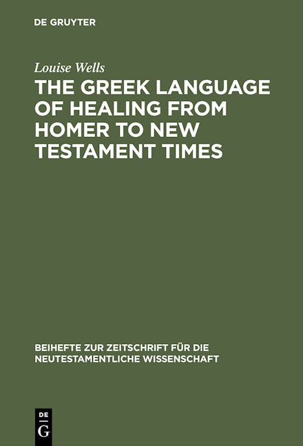 The Greek Language of Healing from Homer to New Testament Times