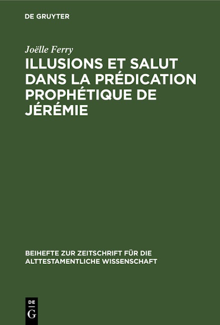 Illusions et salut dans la prédication prophétique de Jérémie