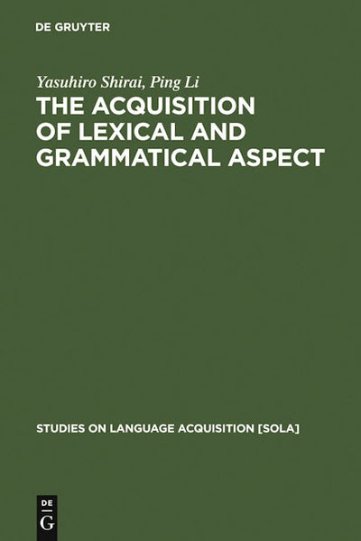 The Acquisition of Lexical and Grammatical Aspect