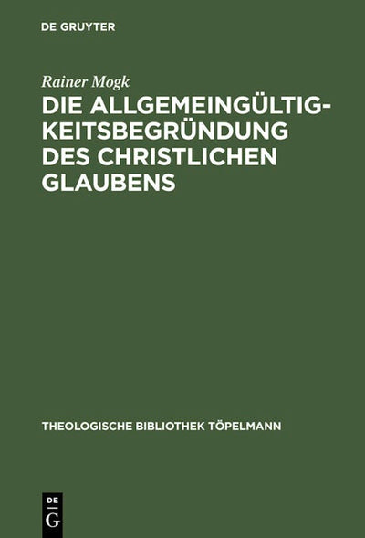 Die Allgemeingültigkeitsbegründung des christlichen Glaubens