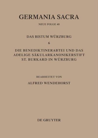 Die Bistümer der Kirchenprovinz Mainz. Das Bistum Würzburg 6. Die Benediktinerabtei und das adeligeSäkularkononikerstift St. Burkard in Säkularkononikerstift St. Burkard in Würzburg