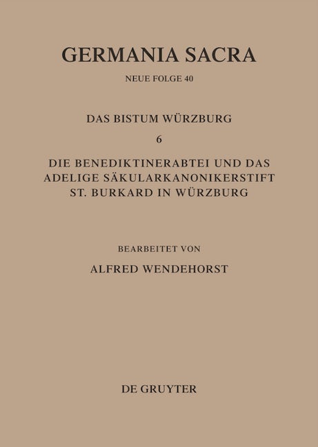 Die Bistümer der Kirchenprovinz Mainz. Das Bistum Würzburg 6. Die Benediktinerabtei und das adeligeSäkularkononikerstift St. Burkard in Säkularkononikerstift St. Burkard in Würzburg