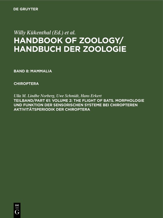 Cover image for Volume 2: The Flight of Bats. Morphologie und Funktion der sensorischen Systeme bei Chiropteren Aktivitätsperiodik der Chiroptera, isbn: 9783110170771