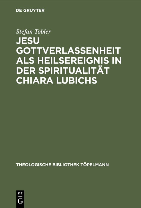 Cover image for Jesu Gottverlassenheit als Heilsereignis in der Spiritualität Chiara Lubichs, isbn: 9783110172553