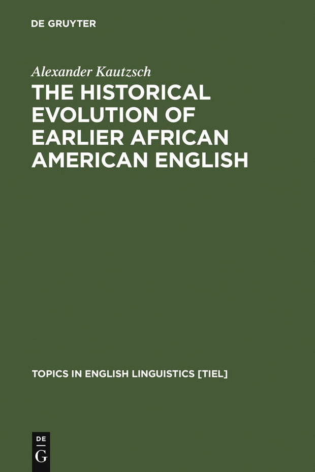 Cover image for The Historical Evolution of Earlier African American English, isbn: 9783110173017
